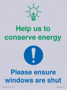 Help us to conserve energy - Ensure windows are shut